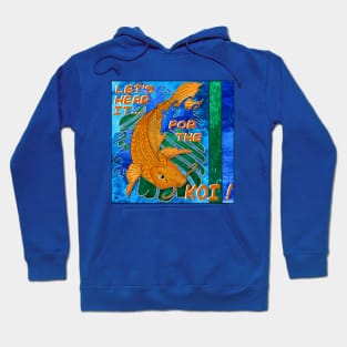 Let's hear it for the Koi ! Hoodie